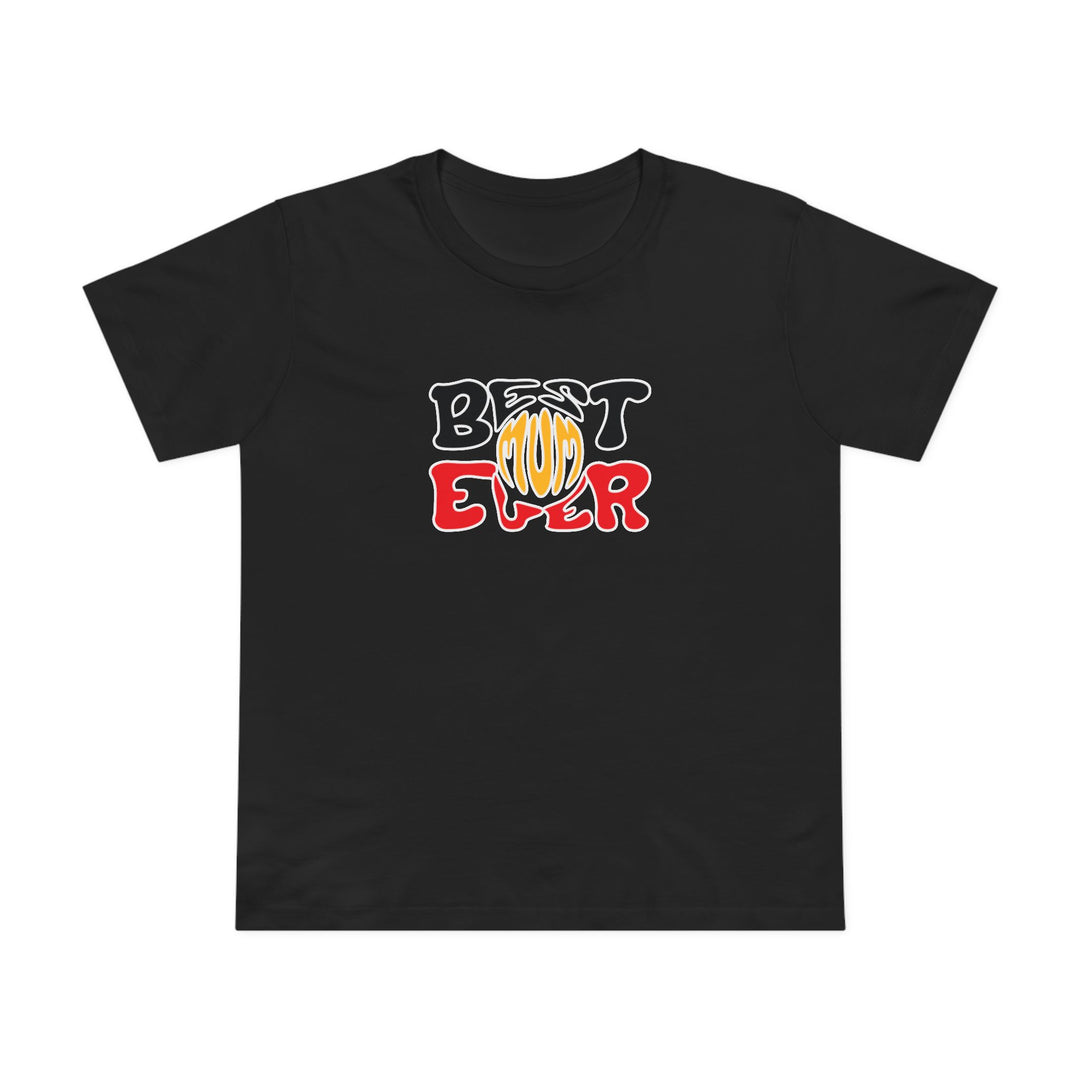 Best Mum Ever - Women’s T-Shirt