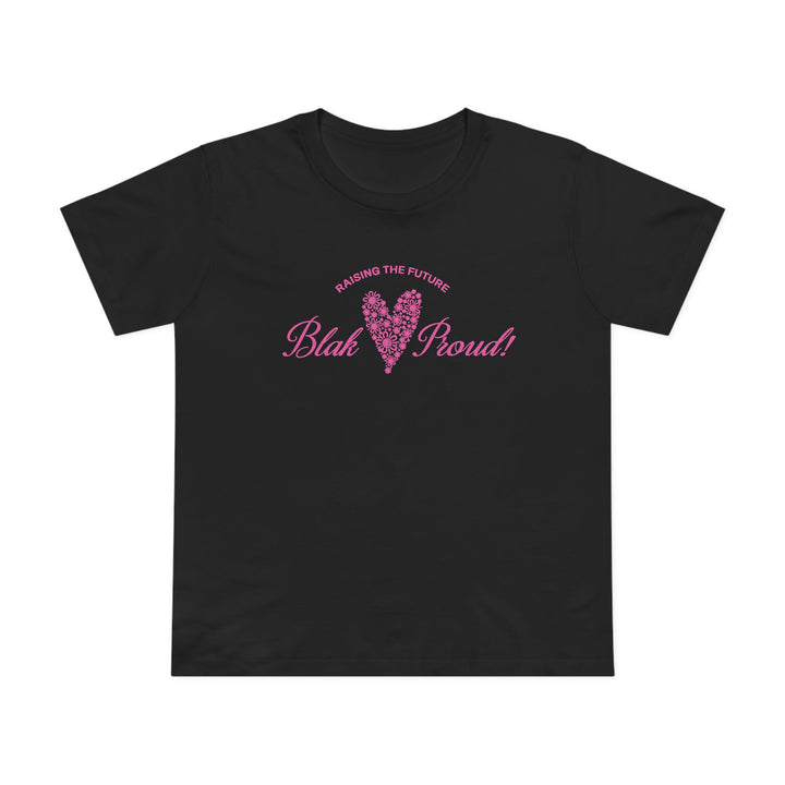 Raising the Future: Blak & Proud! - Women’s T-Shirt