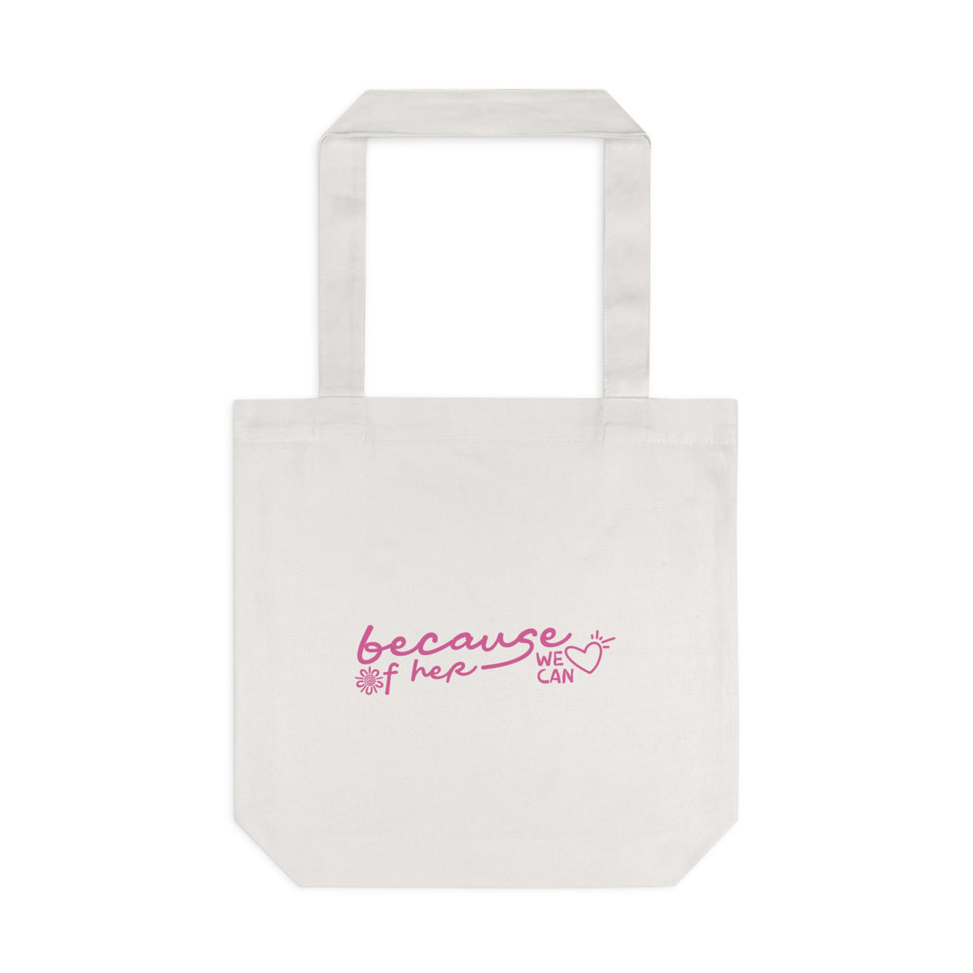 Because of Her We Can - Cotton Tote Bag