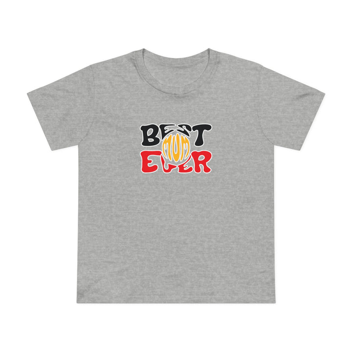 Best Mum Ever - Women’s T-Shirt