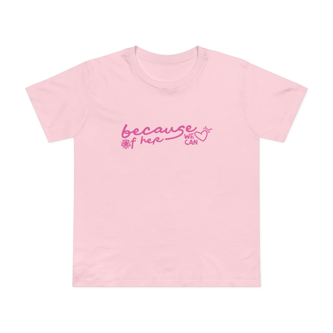 Because of Her, We Can - Women’s T-Shirt