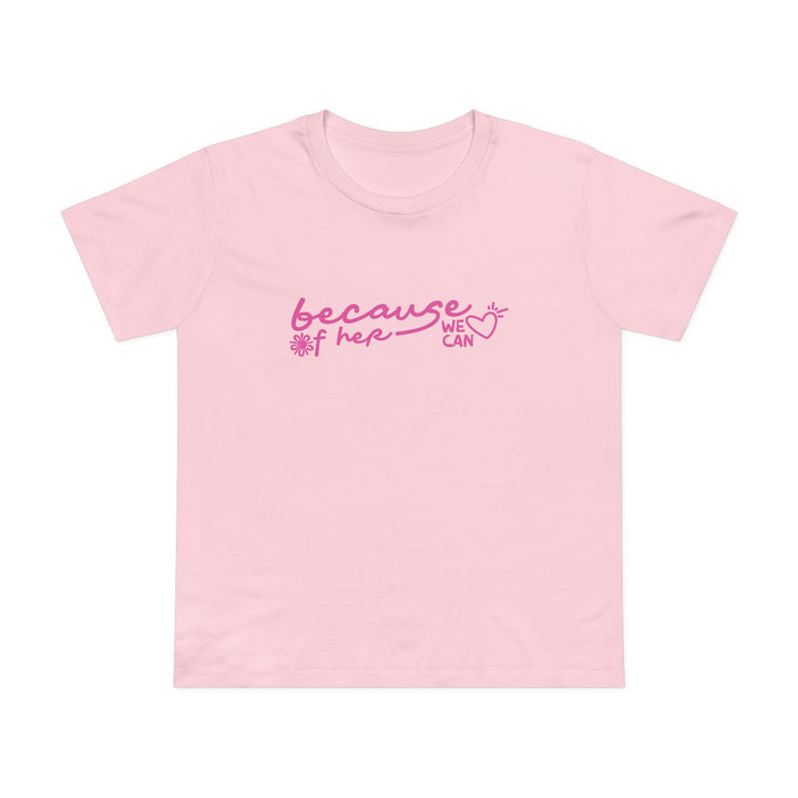 Because of Her, We Can - Women’s T-Shirt