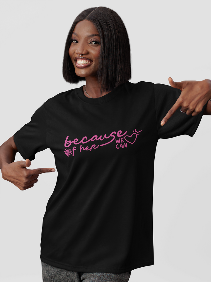 Because of Her, We Can - Unisex Organic T-Shirt