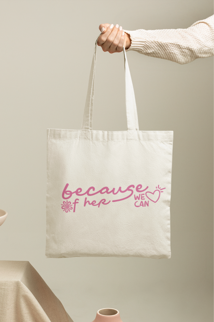 Because of Her We Can - Cotton Tote Bag
