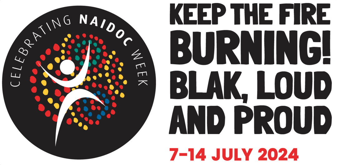 NAIDOC Week 2024: Keep The Fire Burning! Blak, Loud and Proud