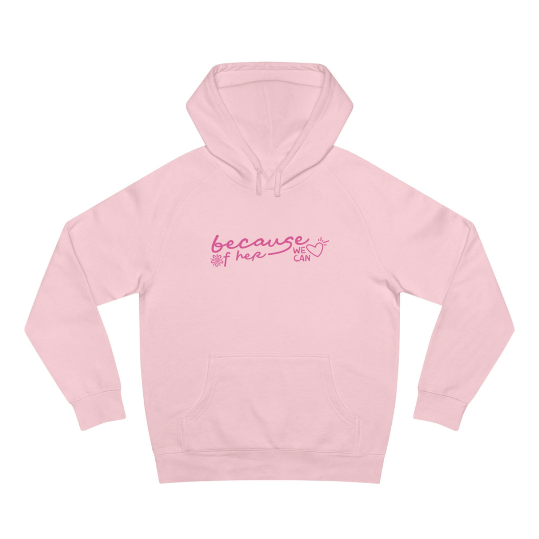 Because of Her, We Can - Unisex Hoodie