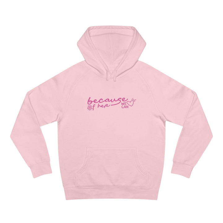 Because of Her, We Can - Unisex Hoodie