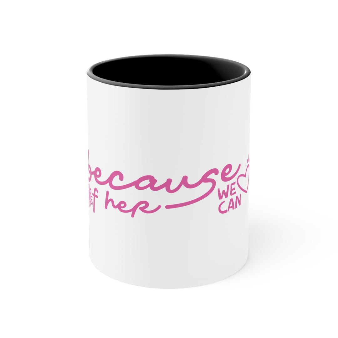 Because of Her, We Can - Colourful Accent Mug