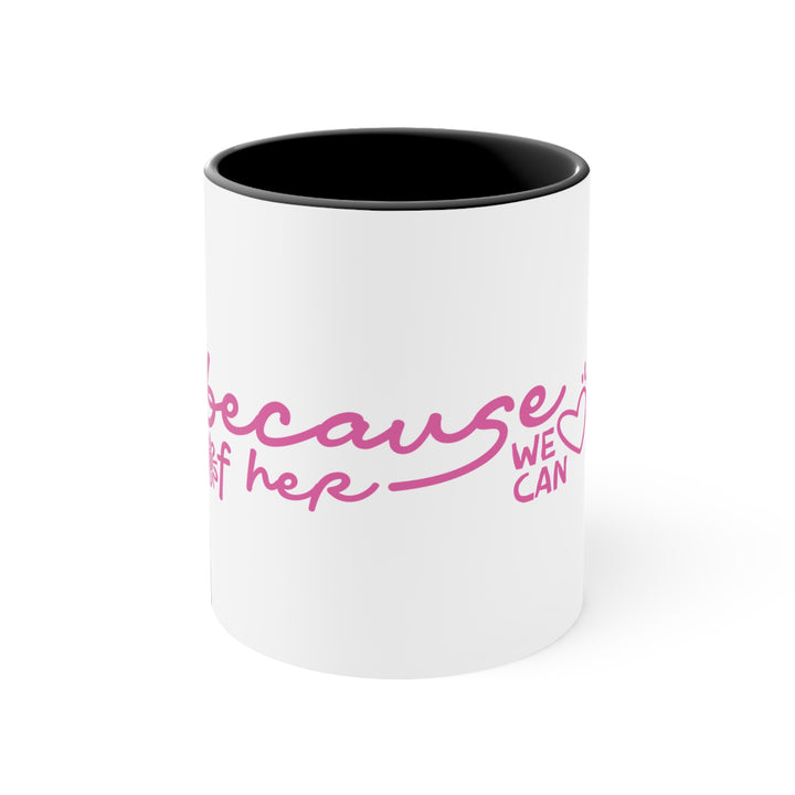 Because of Her, We Can - Colourful Accent Mug