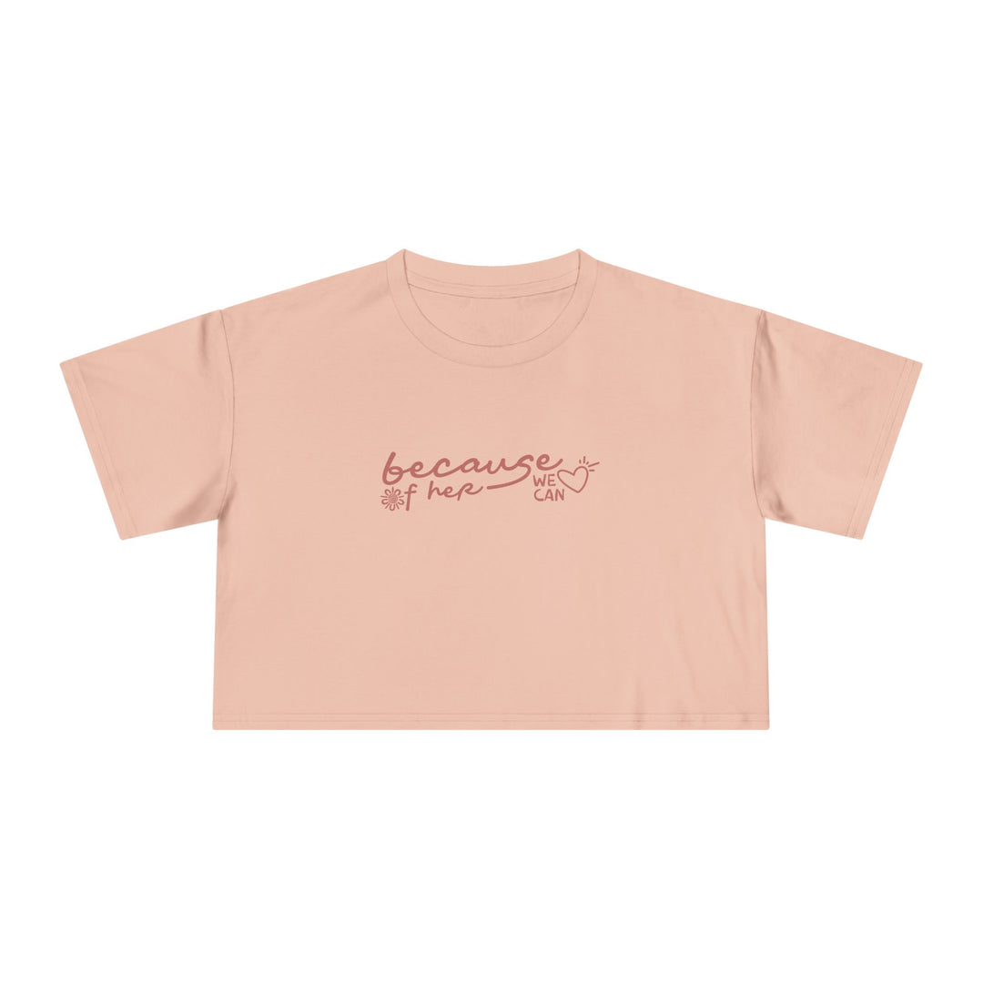 Because of Her, We Can - Women's Cropped T-Shirt