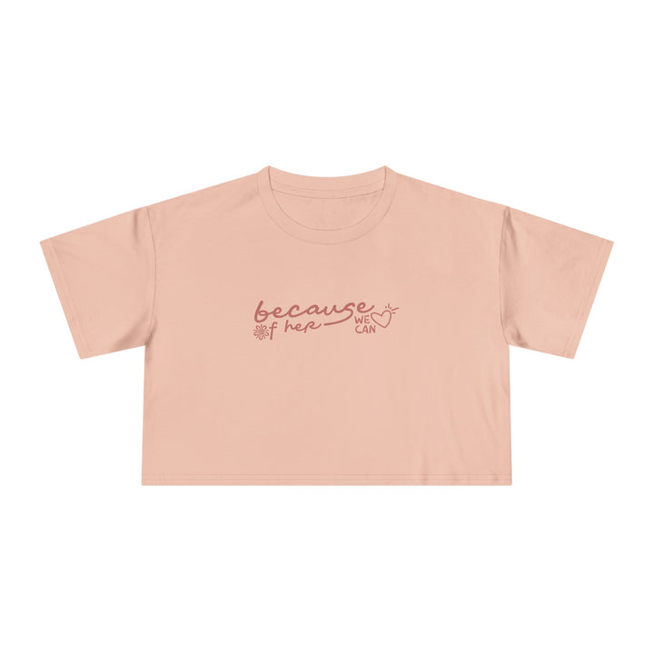Because of Her, We Can - Women's Cropped T-Shirt