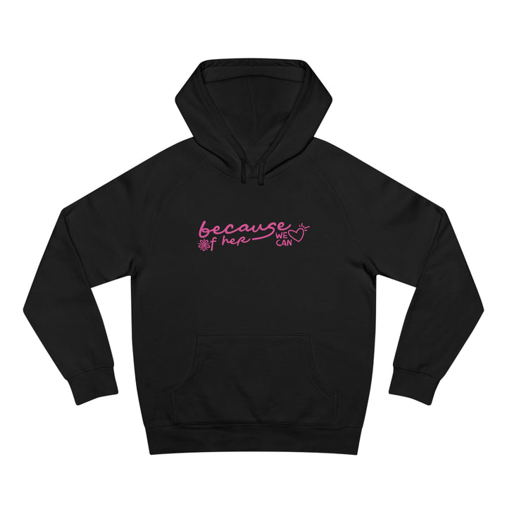 Because of Her, We Can - Unisex Hoodie