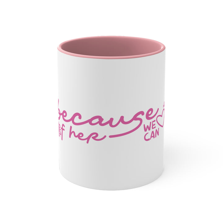 Because of Her, We Can - Colourful Accent Mug