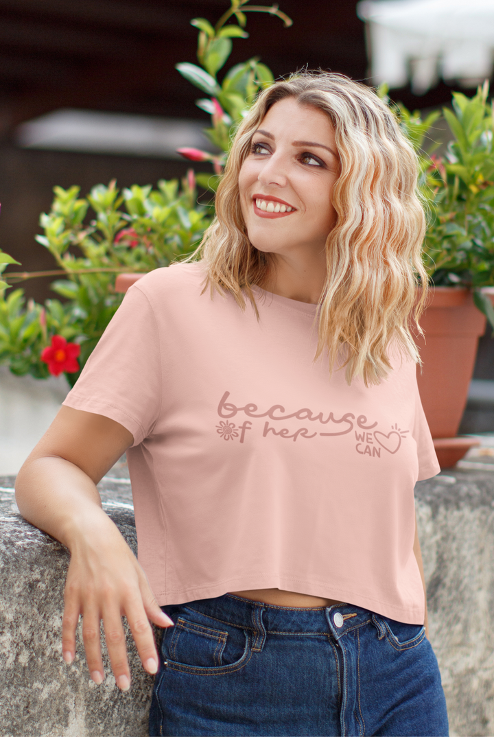 Because of Her, We Can - Women's Cropped T-Shirt